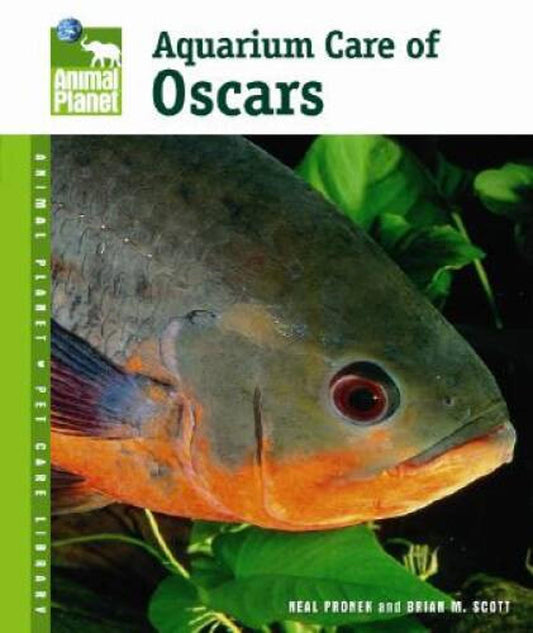 Aquarium Care of Oscars (Animal Planet Pet Care Library) - Hardcover -