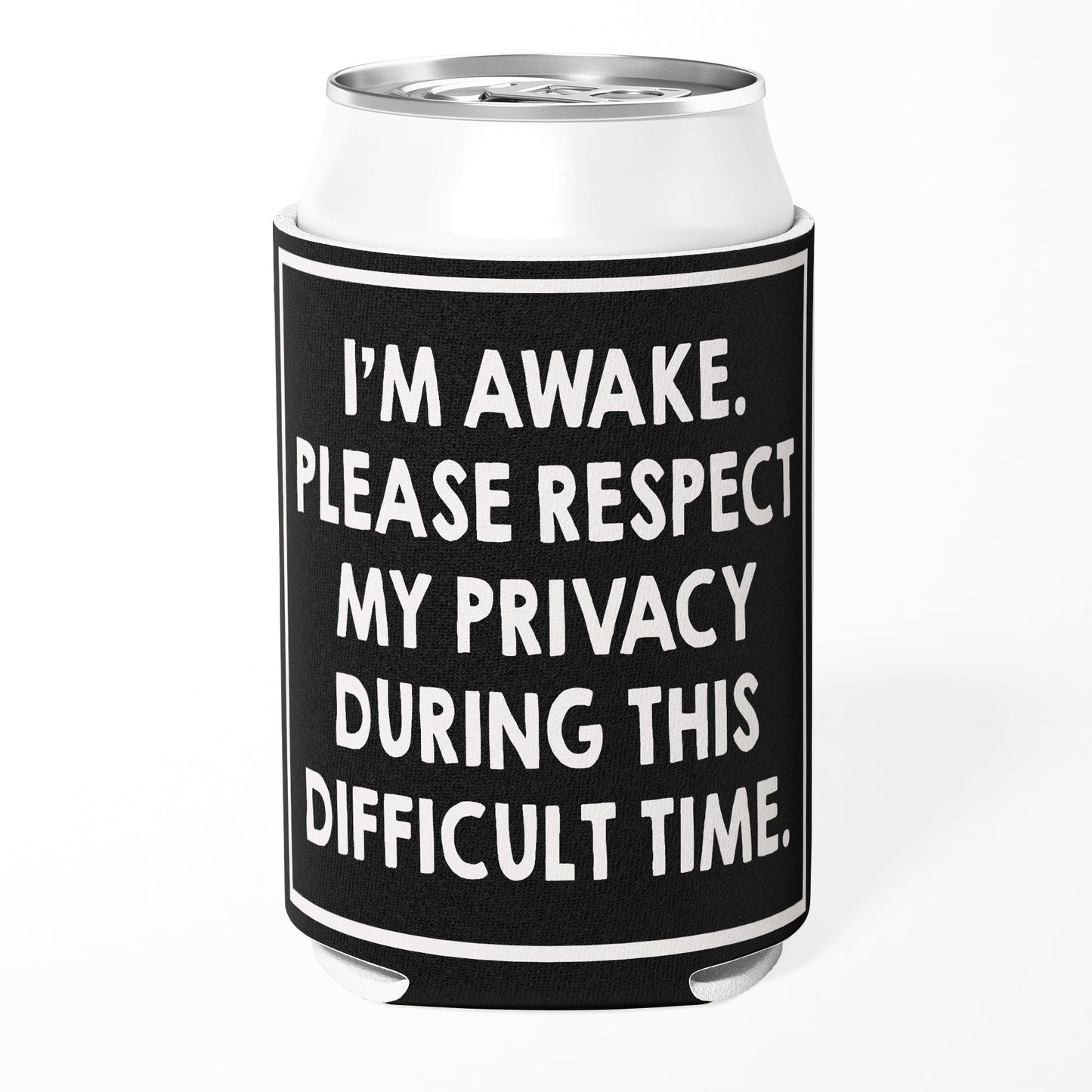 I'm Awake Please Respect My Privacy Can Cooler