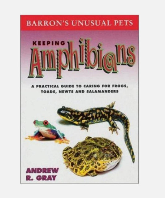 Unusual Pets Ser.: Keeping Amphibians by Andrew R. Gray (2001, Hardcover)