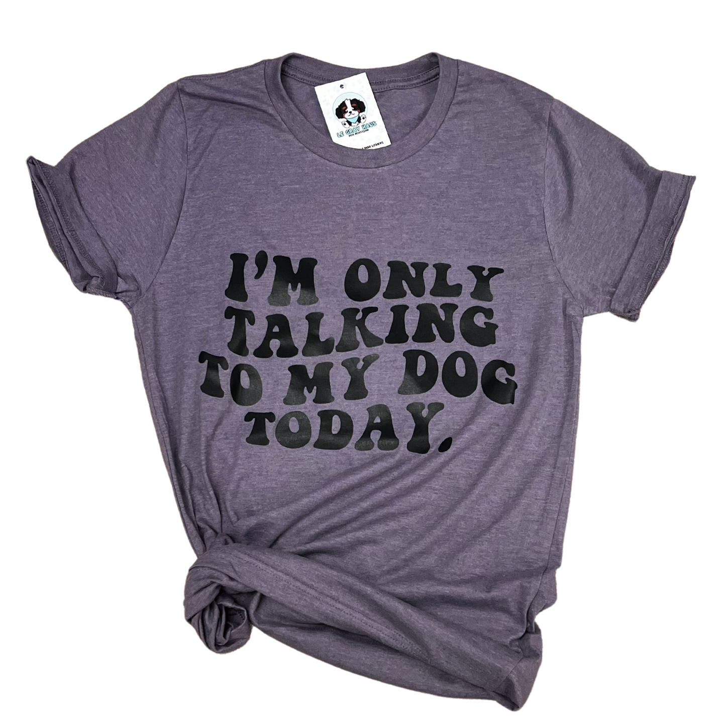 I'm Only Talking to My Dog Today t-shirt in purple color with a stylish knot.