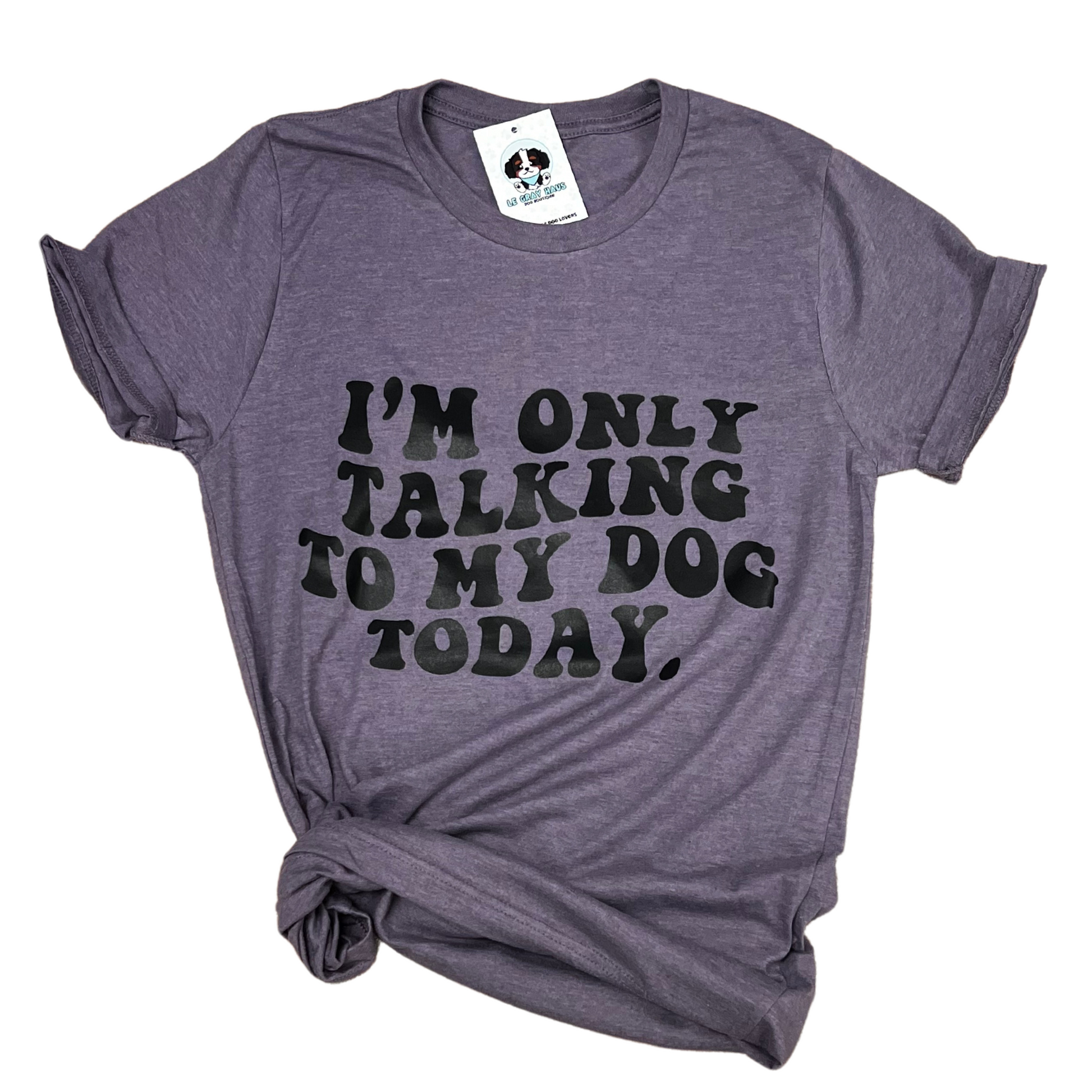 I'm Only Talking to My Dog Today t-shirt in purple color with a stylish knot.