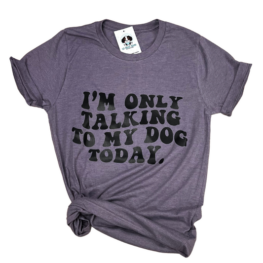 I'm Only Talking to My Dog Today t-shirt in purple color with a stylish knot.